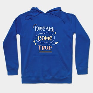 Dream come true Hoodie